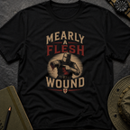 Mearly a Flesh Wound T-shirt