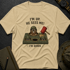 I'm up, He Sees Me! T-shirt