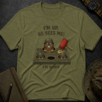I'm up, He Sees Me! T-shirt