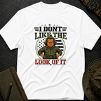 I don't Like the Look of It T-shirt