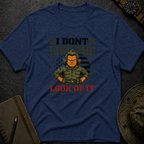 I don't Like the Look of It T-shirt