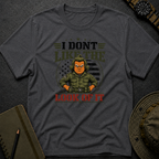 I don't Like the Look of It T-shirt