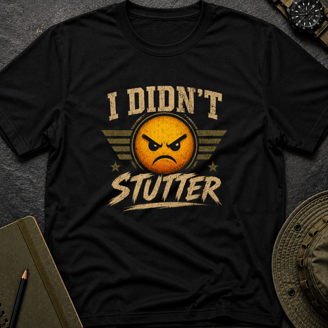 I didn't Stutter T-shirt
