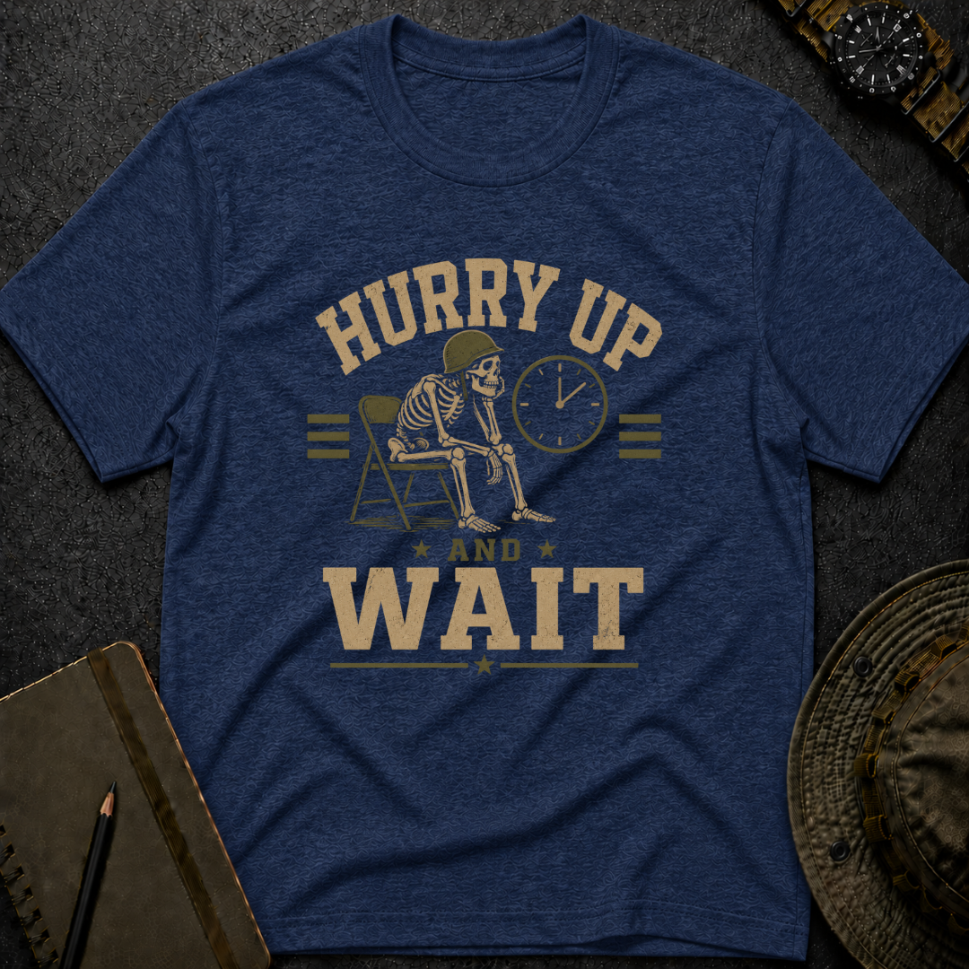 Hurry and Wait T-shirt
