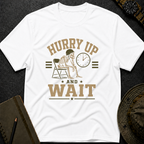 Hurry and Wait T-shirt