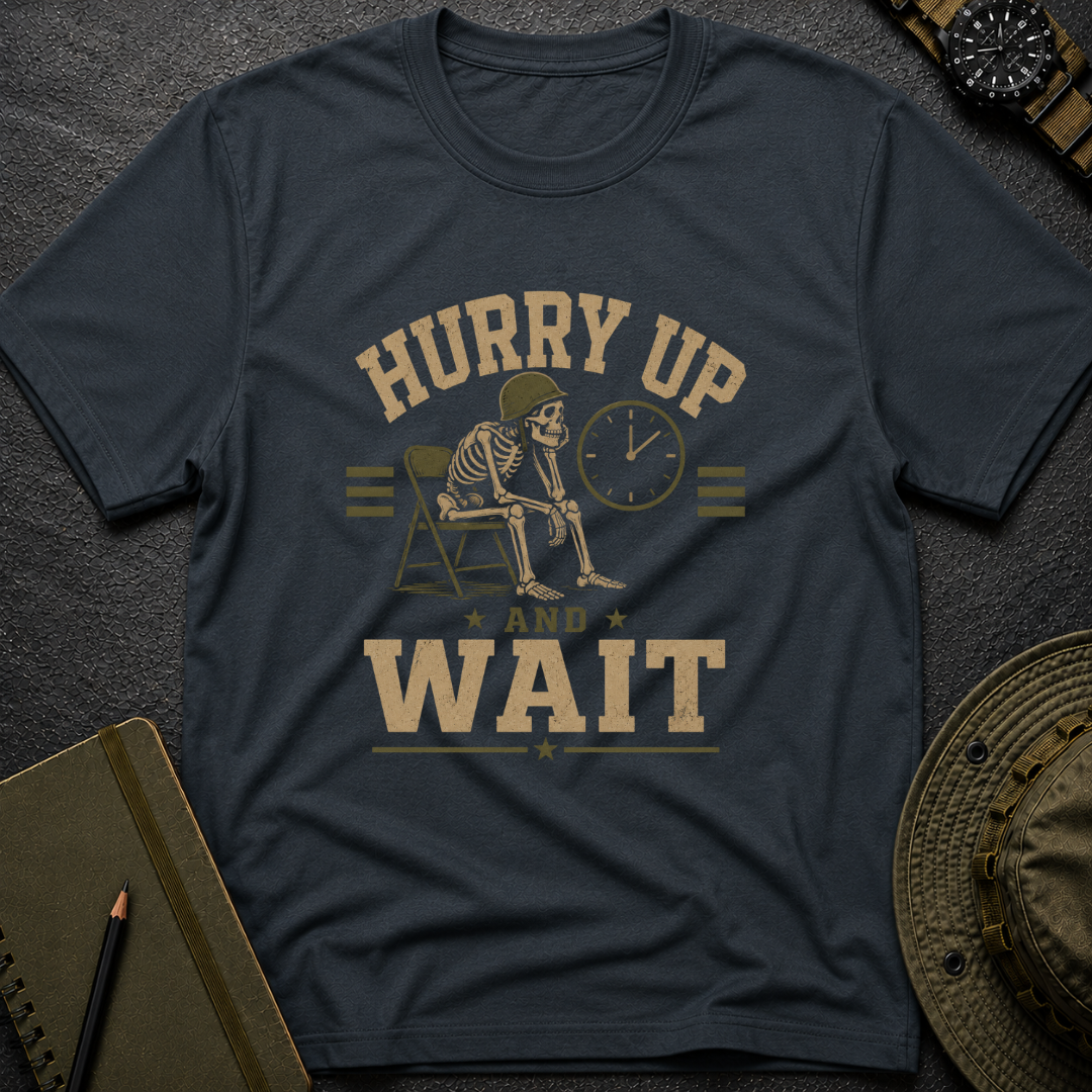 Hurry and Wait T-shirt