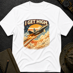 I Get High T-shirt