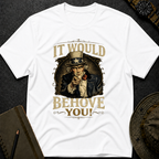 Behoove You T-shirt