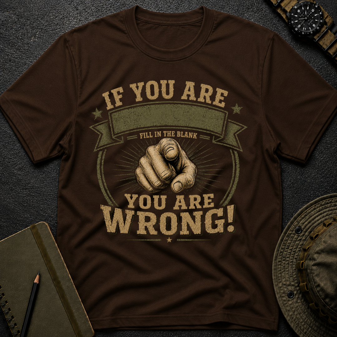You are Wrong T-shirt