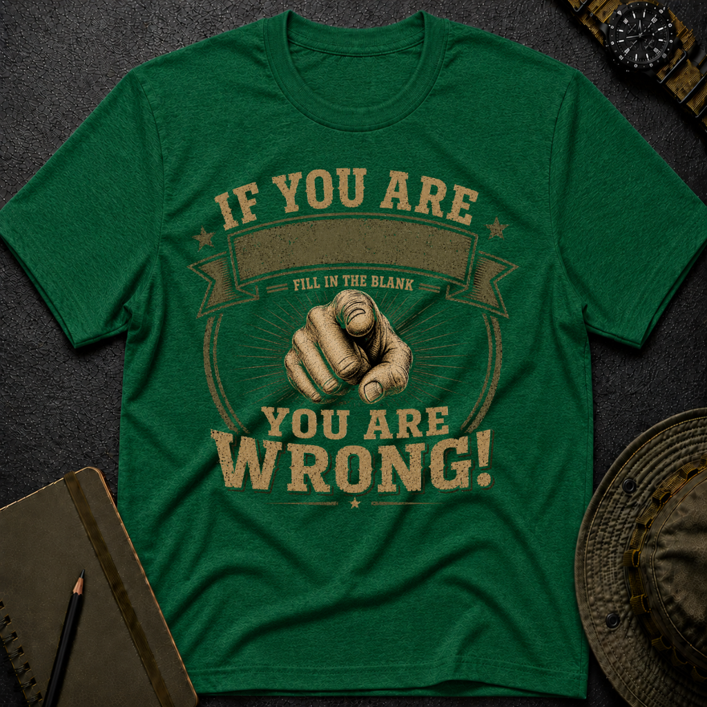 You are Wrong T-shirt