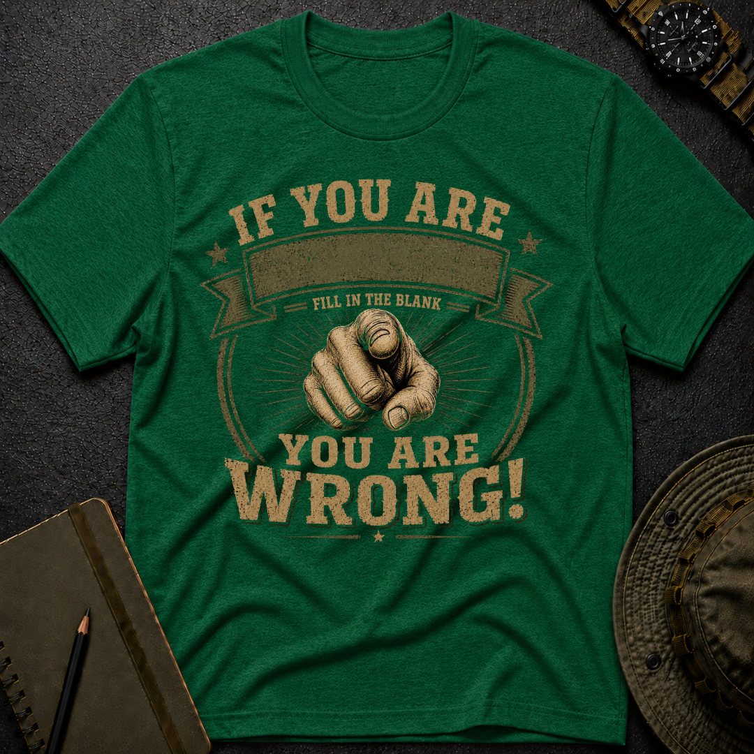 You are Wrong T-shirt