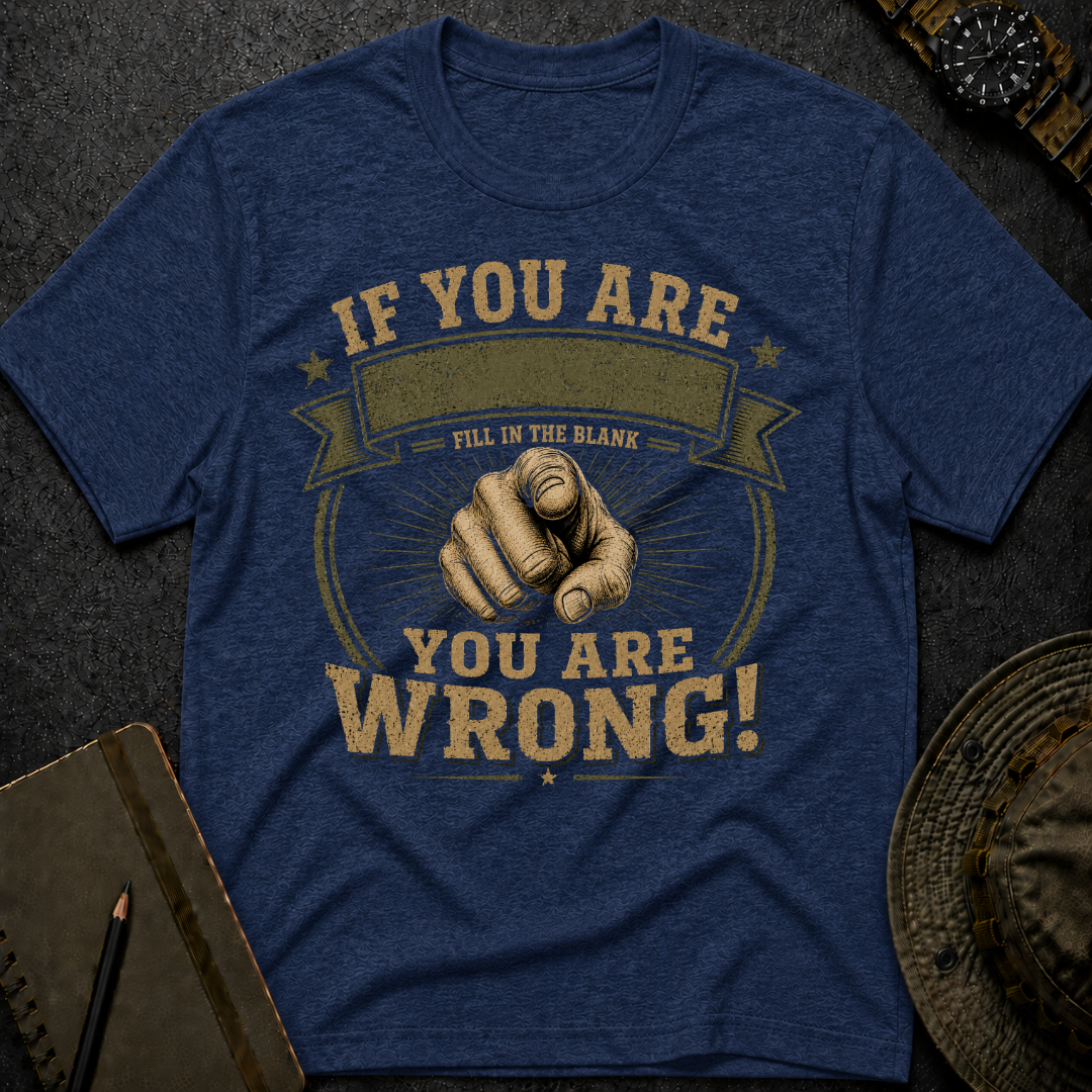 You are Wrong T-shirt